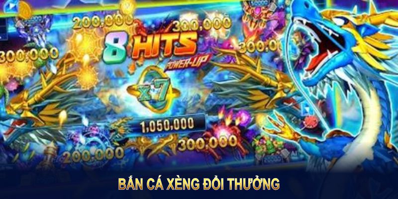 Bắn cá xèng đổi thưởng