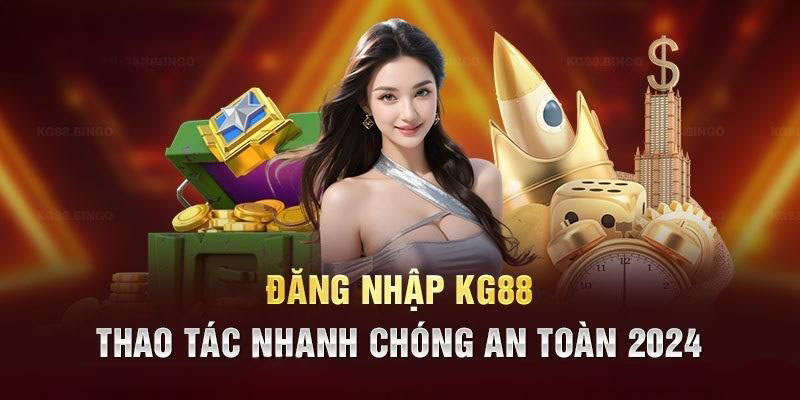 Hướng dẫn hội viên đăng nhập KG88 siêu đơn giản với 3 bước